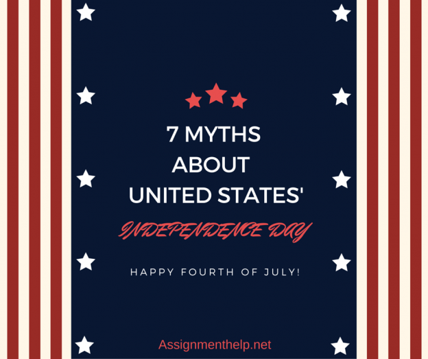 The Reality of 7 Myths About Unites States’ Independence Day  Assignment Help Blog