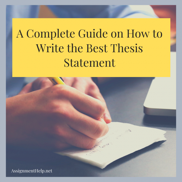 A Complete Guide on How to Write the Best Thesis Statement